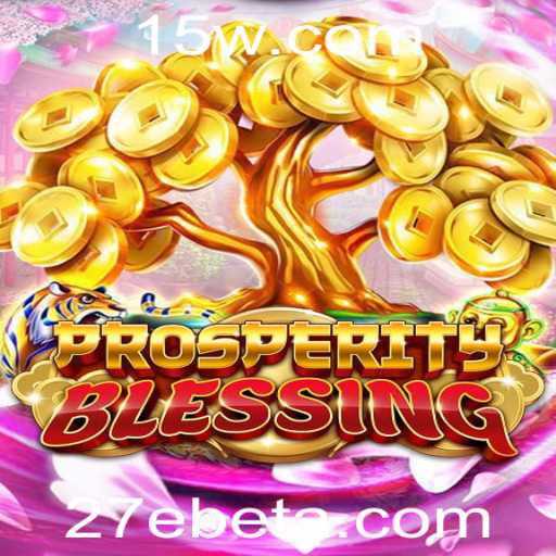 Explorando ProsperityBlessing: Uma Jornada Através do Novo Jogo da 27Ebet